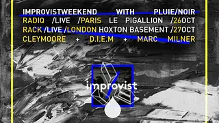 Improvist weekend avec Pluie Noir & RADIQ