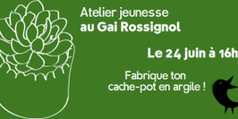 Atelier - Fabrique ton cache-pot en argile au Gai Rossignol !