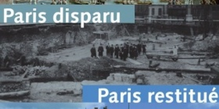 Paris Disparu - Paris Restitué