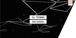 Dj Tennis + Na'Sayah