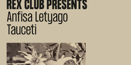 Rex Club presents: Anfisa Letyago, Tauceti