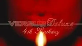 Versus Deluxe - 4th Bithday