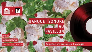Gourmandisque: Banquet Sonore au Pavillon & Expo Fanniglue