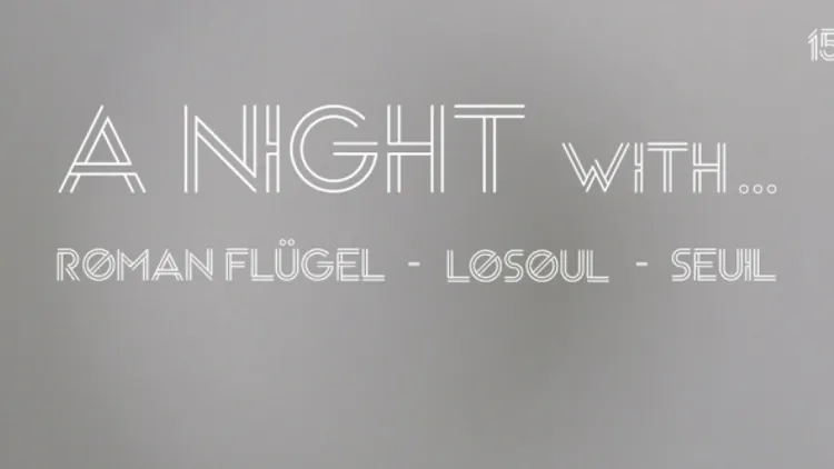 A NIGHT with...Roman Flügel, Losoul, Seuil