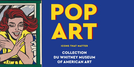 POP ART - Icons that matter Collection du Whitney Museum of American Art, New York