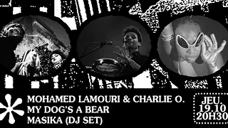 ✺ MOHAMED LAMOURI & CHARLIE O. ✺ MY DOG’S A BEAR ✺ MASIKA ✺