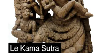 Le Kama Sutra - Spiritualité et érotisme dans l'art indien