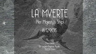 LA MVERTE (Her Majesty's Ship)