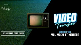 VideoTurfu #4 : Moi, moche et méchant