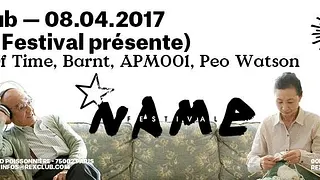 N.A.M.E Festival w/ Agents of Time live, Barnt, APM001, Péo Watson