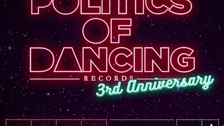 POLITICS OF DANCING RECORDS 3rd ANNIVERSARY