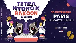 TETRA HYDRO K + RAKOON • La Maroquinerie, Paris