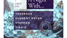 A Night With... Tensnake, Clement Meyer, Stephan, Tibo'z