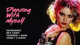 Dancing With Myself #11 / Supersonic 80’s Party