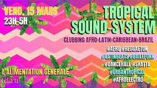 Tropical Sound-System ~ Clubbing Latino ÷ Afro ÷ Caribbean ÷ Brazil à Paris 11 !!