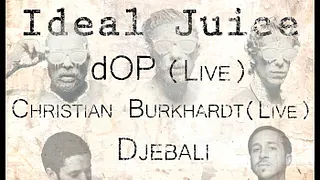 Ideal Juice W Dop Live, Christian Burkhardt Live, Djebali