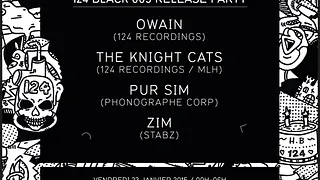 124 BLACK 003 RELEASE PARTY w/ OWAIN, THE KNIGHT CATS, PUR SIM & ZIM