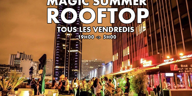 MAGIC SUMMER FRIDAY ROOFTOP (TERRASSE / HAMBURGERS / CLUB INTERIEUR / GRATUIT avec INVITATION)