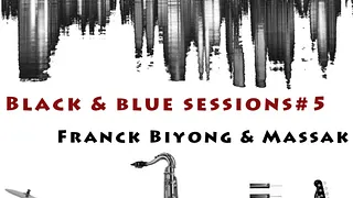 Black and Blue Sessions #5 : Franck Biyong and Mas