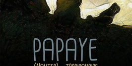 Papaye + Probosci + L’Œillère