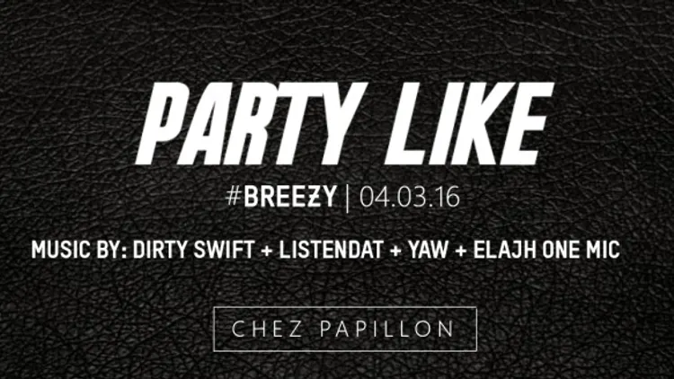 PARTY LIKE  #6 #BREEZY I 04.03.16 I DIRTY SWIFT x LISTENDAT x YAW x ELAJH ONE MIC I Chez Papillon