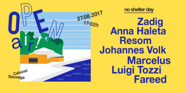 No Shelter Day - Open Air ! w/ Zadig, Marcelus, Johannes Volk, Luigi Tozzi, Anna Haleta, & more