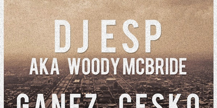 TREEM Release Party w/ DJ ESP aka WOODY McBRIDE [USA] - CESKO - GANEZ