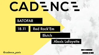 Cadence: Red Rack'em, Blutch (EP Release Party), Alexis Lafayette