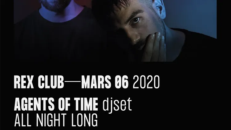 Rex Club presente Agents Of Time All Night Long