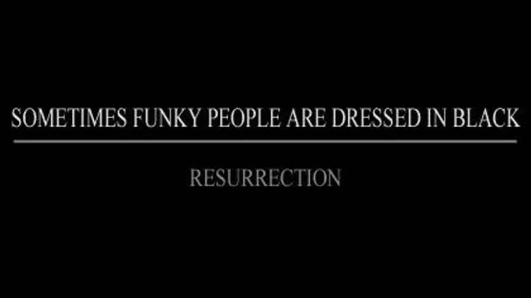 SOMETIMES FUNKY PEOPLE ARE DRESSED IN BLACK