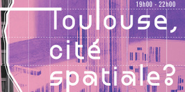 ANNULÉ- "Toulouse, cité spatiale?", un événement Nuit des Idées 2022 au CNES