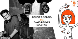 Club : Benoit & Sergio (live) + David Reyner + Solstice