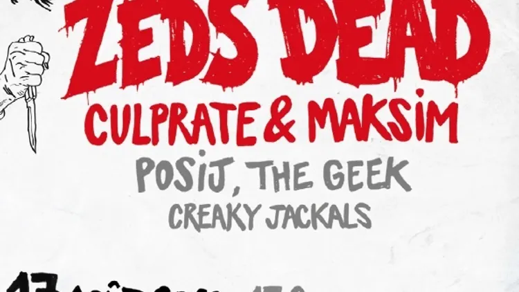 Zeds Dead + Culprate & Maksim + Posij + The Geek + Creaky Jackals