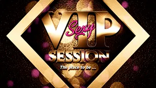SESSION SEXY VIP
