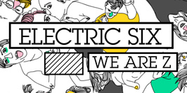 ELECTRIC SIX, WE ARE Z