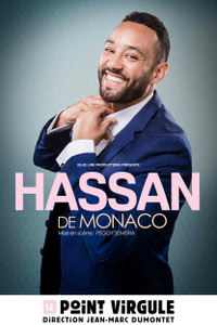 Hassan De Monaco au Point Virgule ! - Le Point Virgule - du mercredi 21 septembre au jeudi 29 décembre