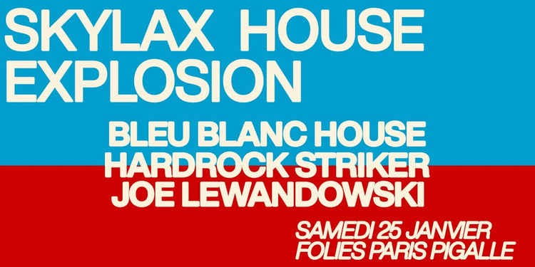 Skylax w/ Bleu Blanc House, Hardrock Striker & Joe Lewandowski