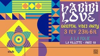 Habibi Love - Oriental vibes Party à La Villette !