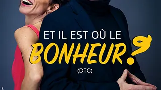 Il est où le bonheur ? DTC !