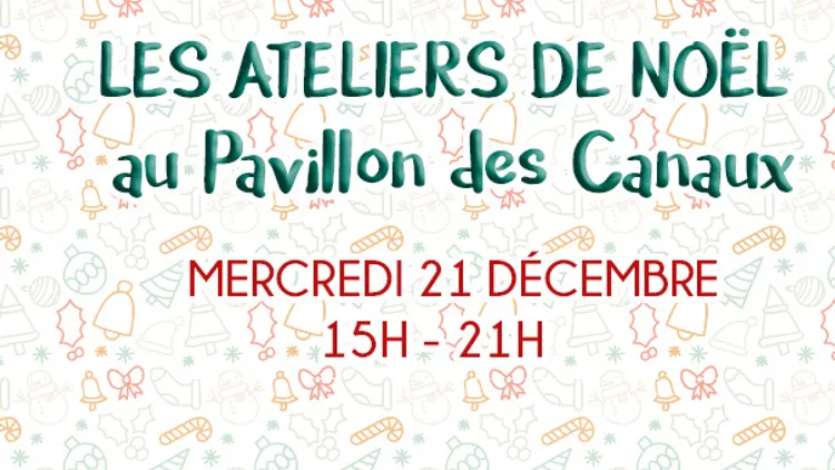 Les ateliers de Noël au Pavillon des Canaux