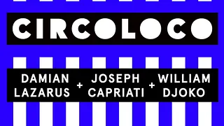CircoLoco Paris presents Djoko + Capriati + Lazarus