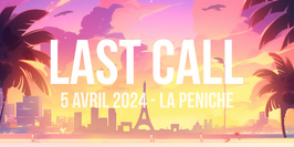 LAST CALL | 05 AVRIL @LA PENICHE PARIS