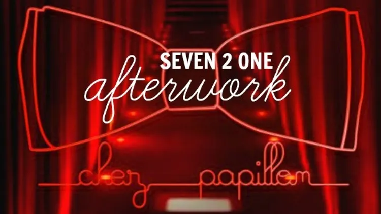 SEVEN2ONE AFTERWORK CHEZ PAPILLON
