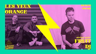 Les Yeux Orange invitent Fruit DJ
