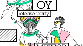 OY (Release Party) + Meteor