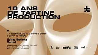 10 ans de Tartine Production : Edgar Sekloka + Sahad