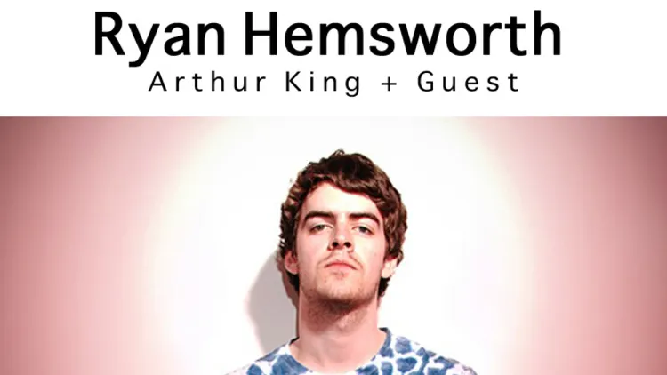 La Ride avec Ryan Hemsworth, Arthur King