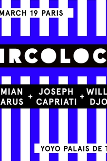 CircoLoco Paris presents Djoko + Capriati + Lazarus