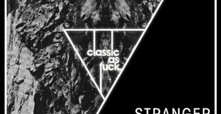 Classic As Fvck w/ Stranger / MTD / Robin Dupont