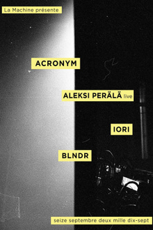 La Machine présente: Acronym, Aleksi Perälä, Iori, Blndr
